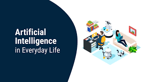 Artificial Intelligence in Everyday Life